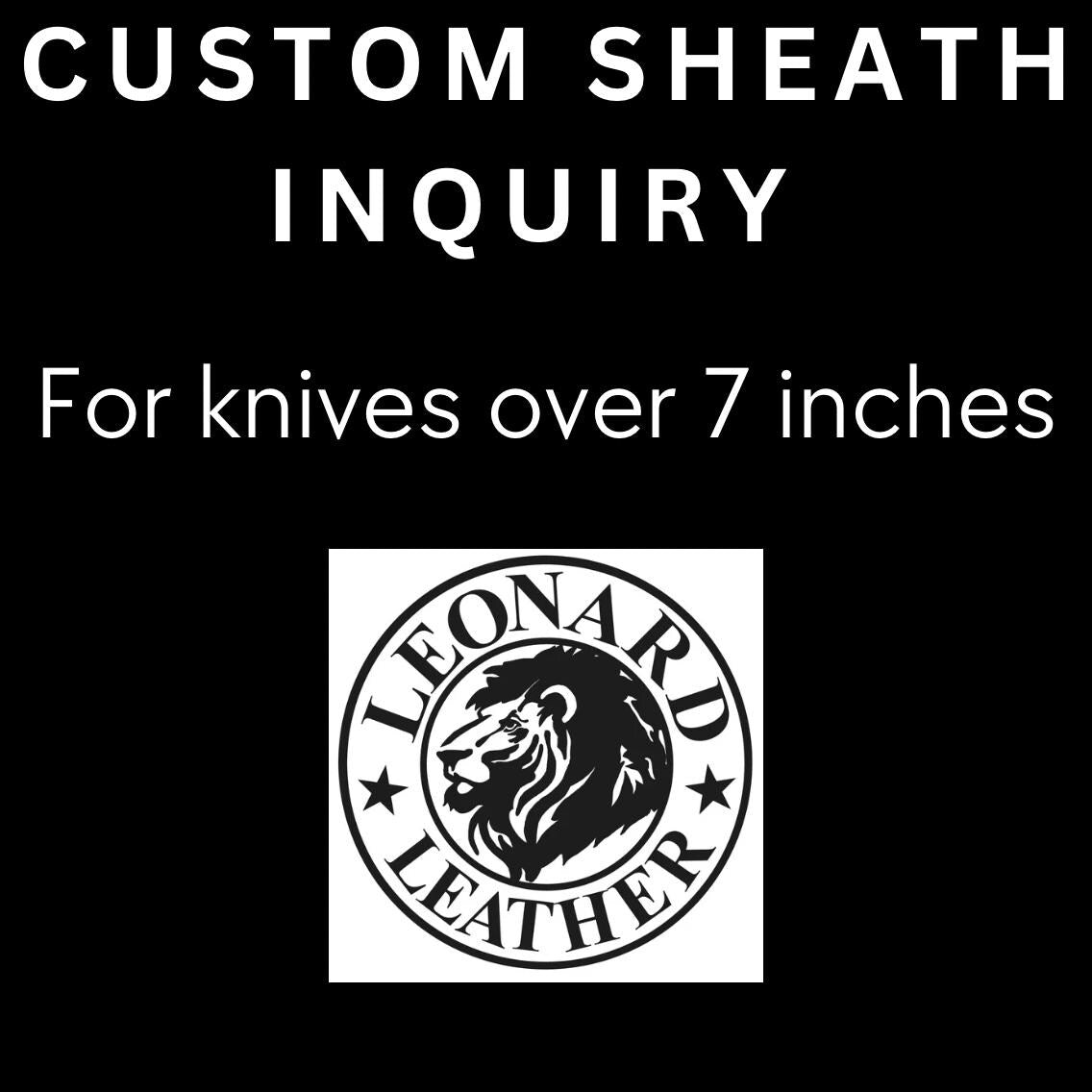 Custom Sheaths for knives over 7 Inches